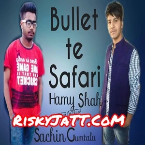 Download Bullet Te Safari Hamy, Sachin Gumtala and others... full mp3 album